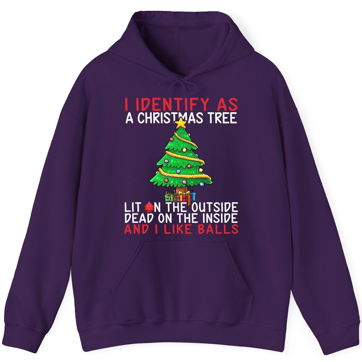 I Identify as a Christmas Tree Lit on the Outside Dead on the Inside and I Like Balls Christmas humor Hoodie Purple product