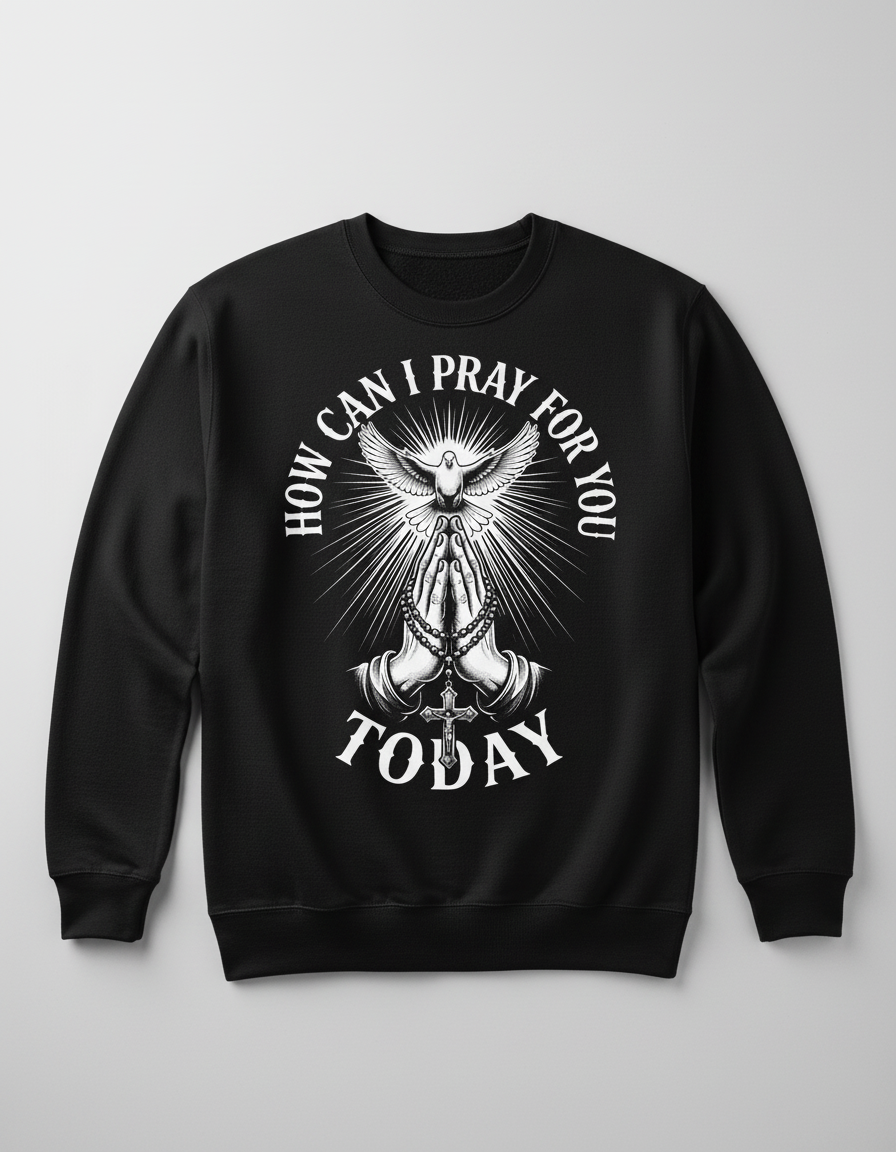 How Can I Pray For You Today Christian Faith Design Sweatshirt - Black