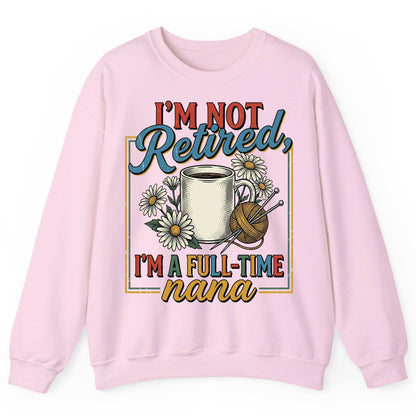 I'M NOT Retired I'M a Full-Time Nana Retro Grandmother Sweatshirt - product mockup - Light Pink