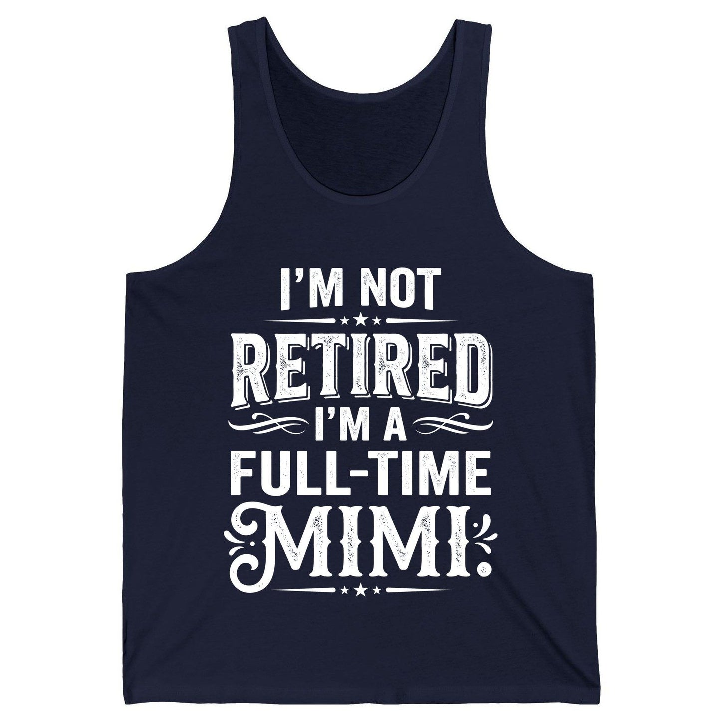 I'm Not Retired I'm a Full-Time Mimi Funny Grandma Tank Top - product mockup - Navy