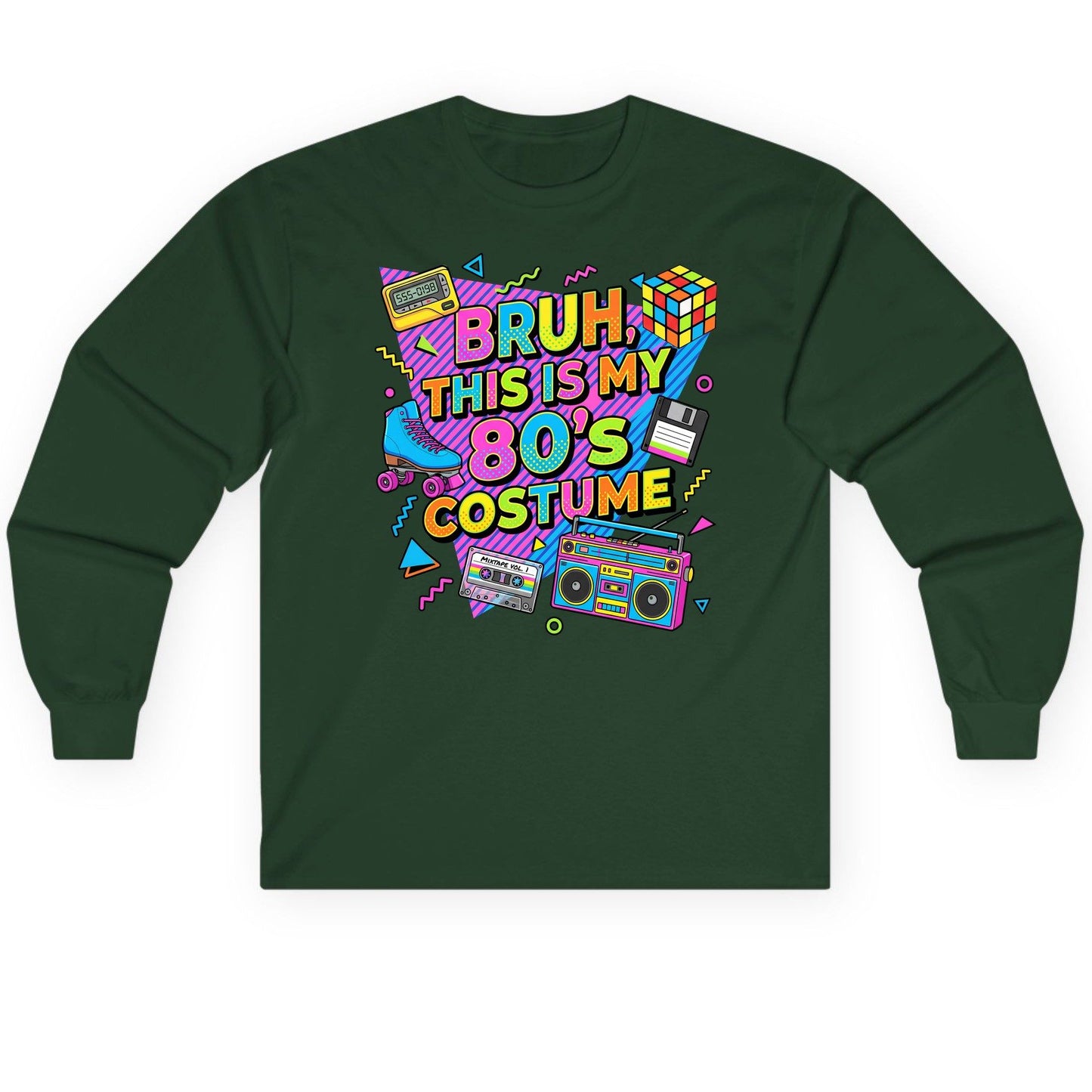 BRUH THIS IS MY 80'S Costume Funny Nostalgia Long Sleeve Tee - product mockup - Forest Green