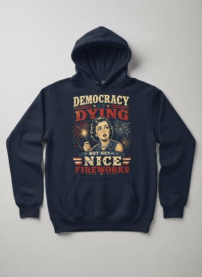 Democracy Is Dying but Hey Nice Fireworks Hoodie - product mockup - Navy