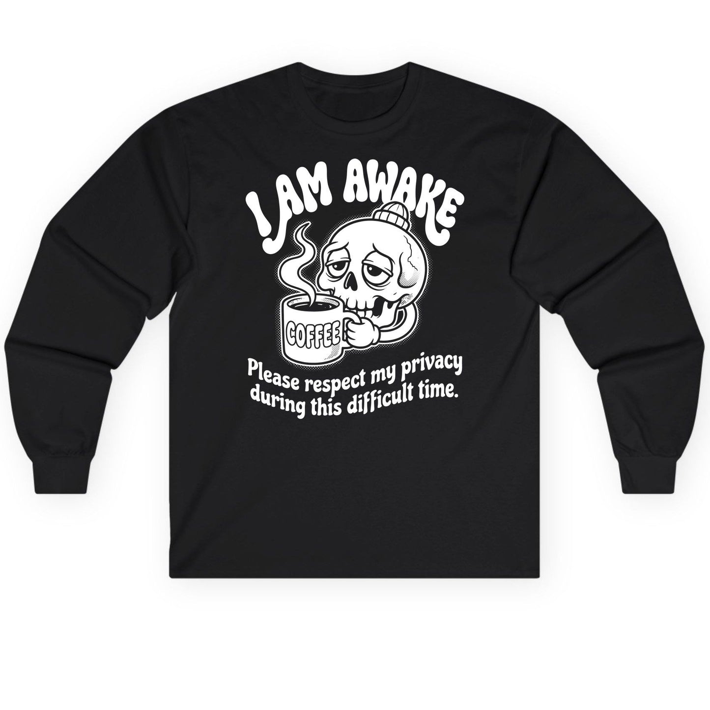 I Am Awake Please Respect My Privacy During This Difficult Time skull drinking coffee Long Sleeve Tee Black product mockup