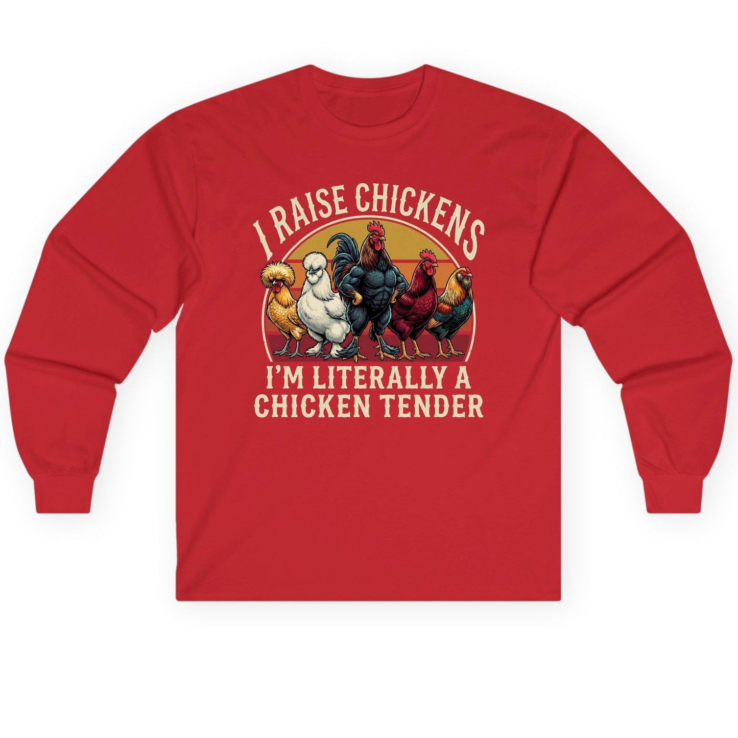 I Raise Chickens I'm Literally a Chicken Tender chickens Long Sleeve Tee Red product mockup