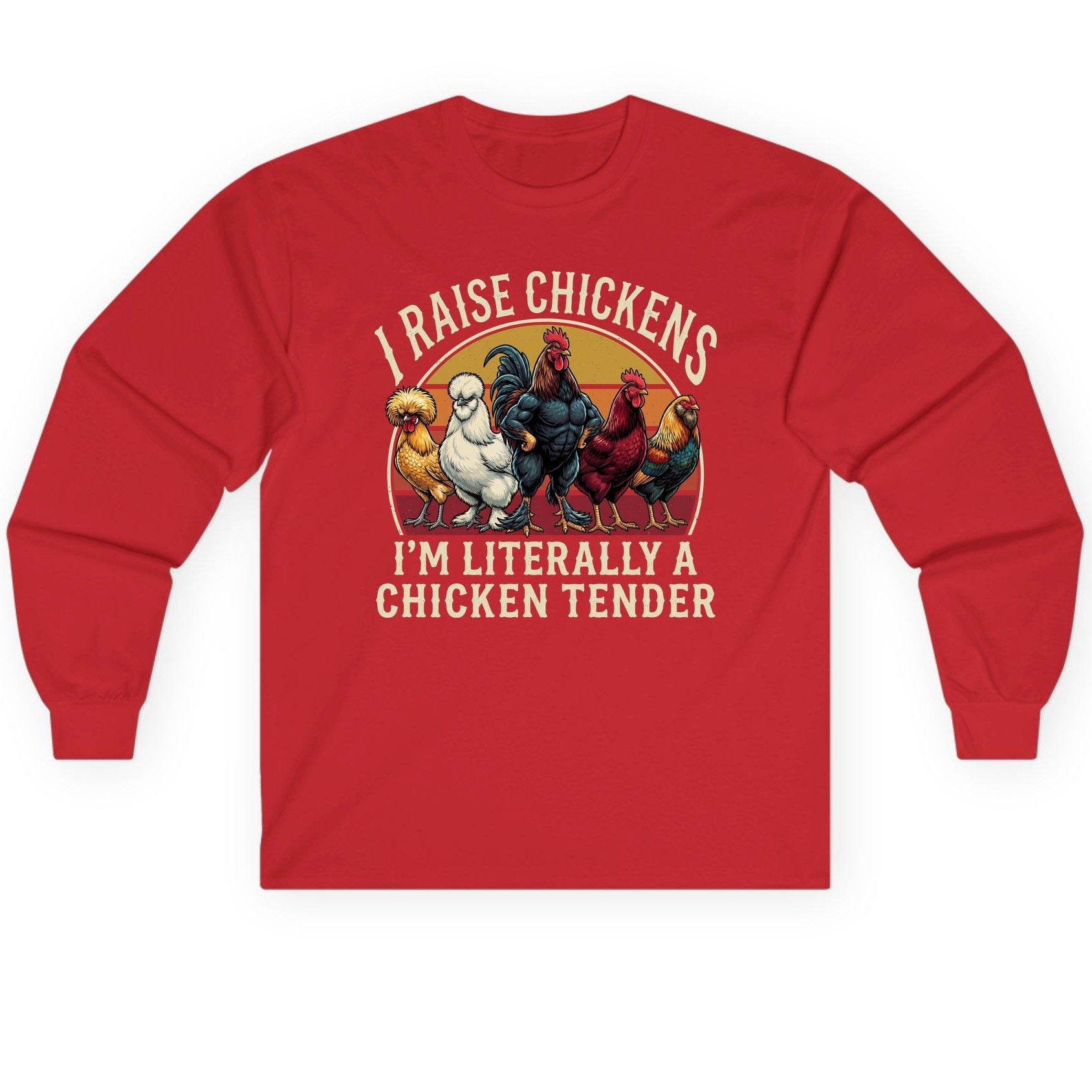 I Raise Chickens I'm Literally a Chicken Tender chickens Long Sleeve Tee Red product mockup