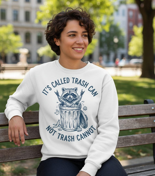 It's Called Trash Can Not Trash Cannot raccoon Sweatshirt White lifestyle mockup