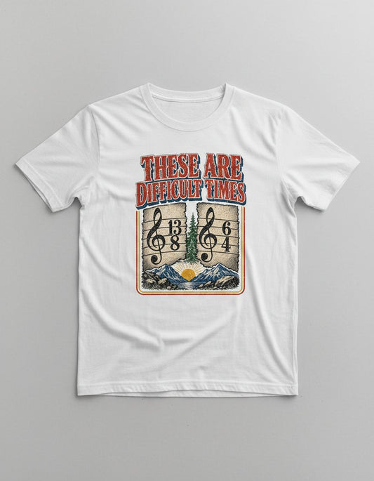 THESE ARE Difficult TIMES Funny Music Pun T-Shirt - product mockup - White