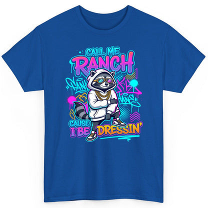 Call Me Ranch Cause I Be Dressin' raccoon T-Shirt Royal product mockup