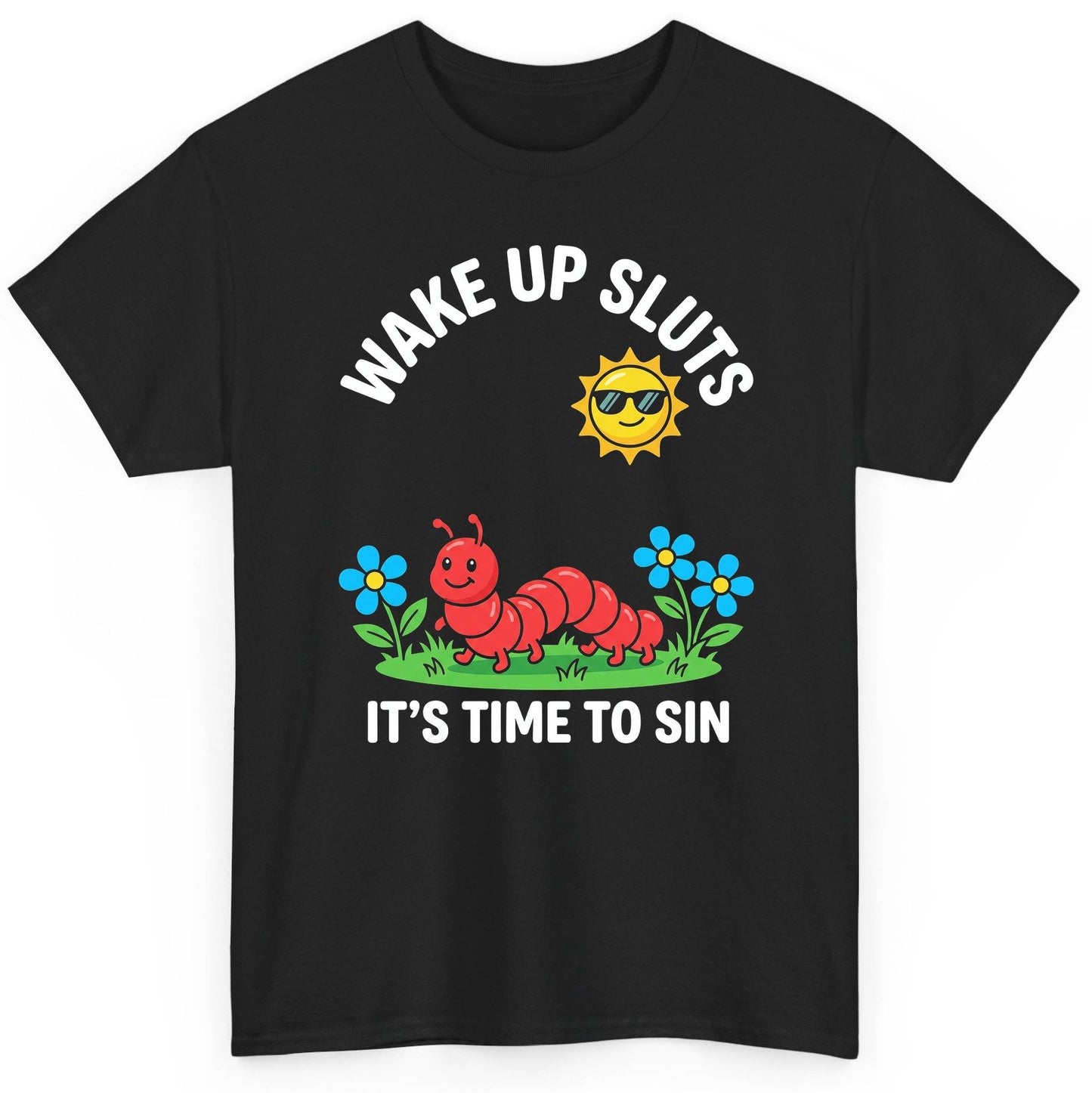 Wake Up Sluts It's Time to Sin Funny Sarcastic Humor T-Shirt - product mockup - Black