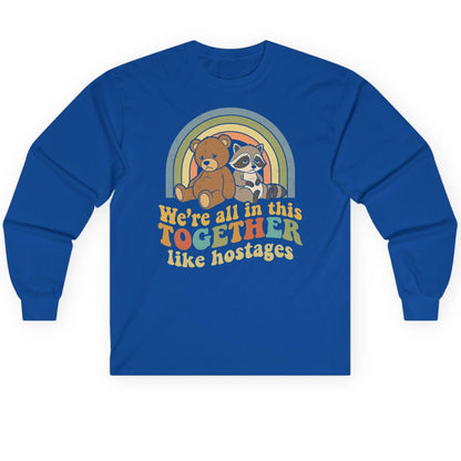 We're All in This Together Like Hostages sarcastic humor Long Sleeve Tee Royal product mockup