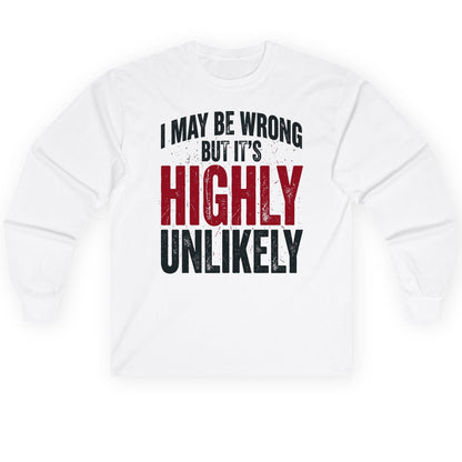 I May Be Wrong but It's Highly Unlikely Long Sleeve Tee - product mockup - White