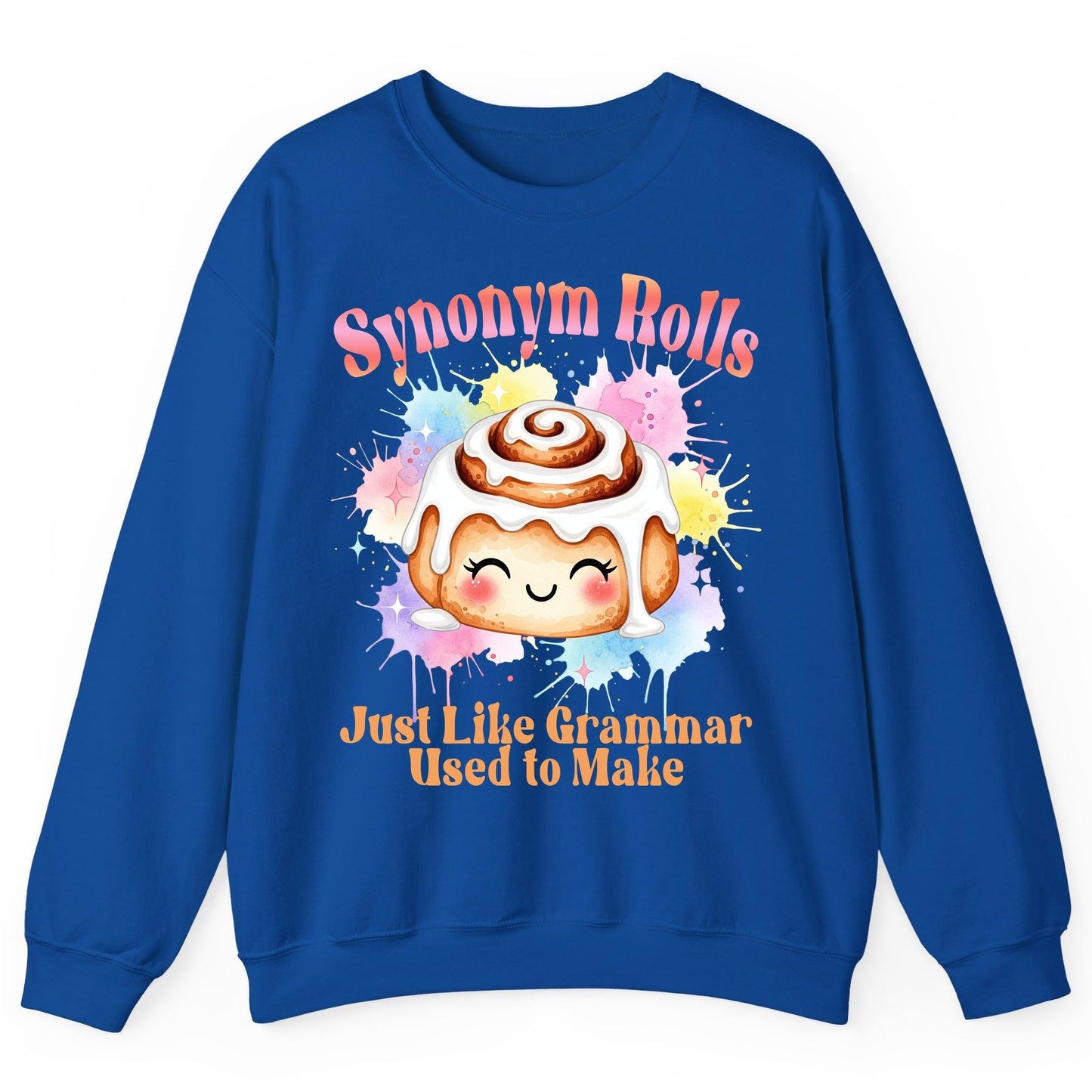 Synonym Rolls Just Like Grammar Used to Make grammar pun Sweatshirt Royal product mockup