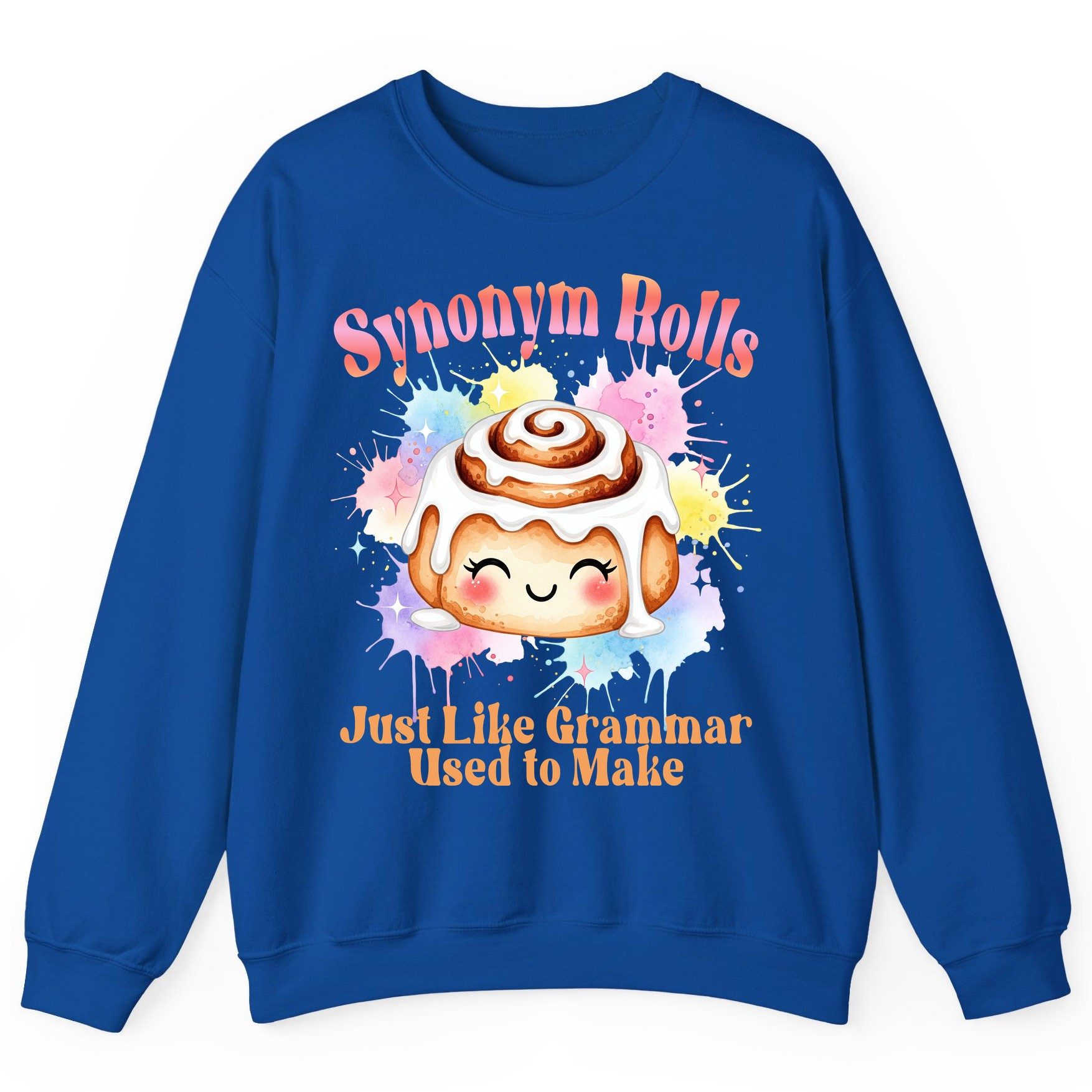 Synonym Rolls Just Like Grammar Used to Make grammar pun Sweatshirt Royal product mockup