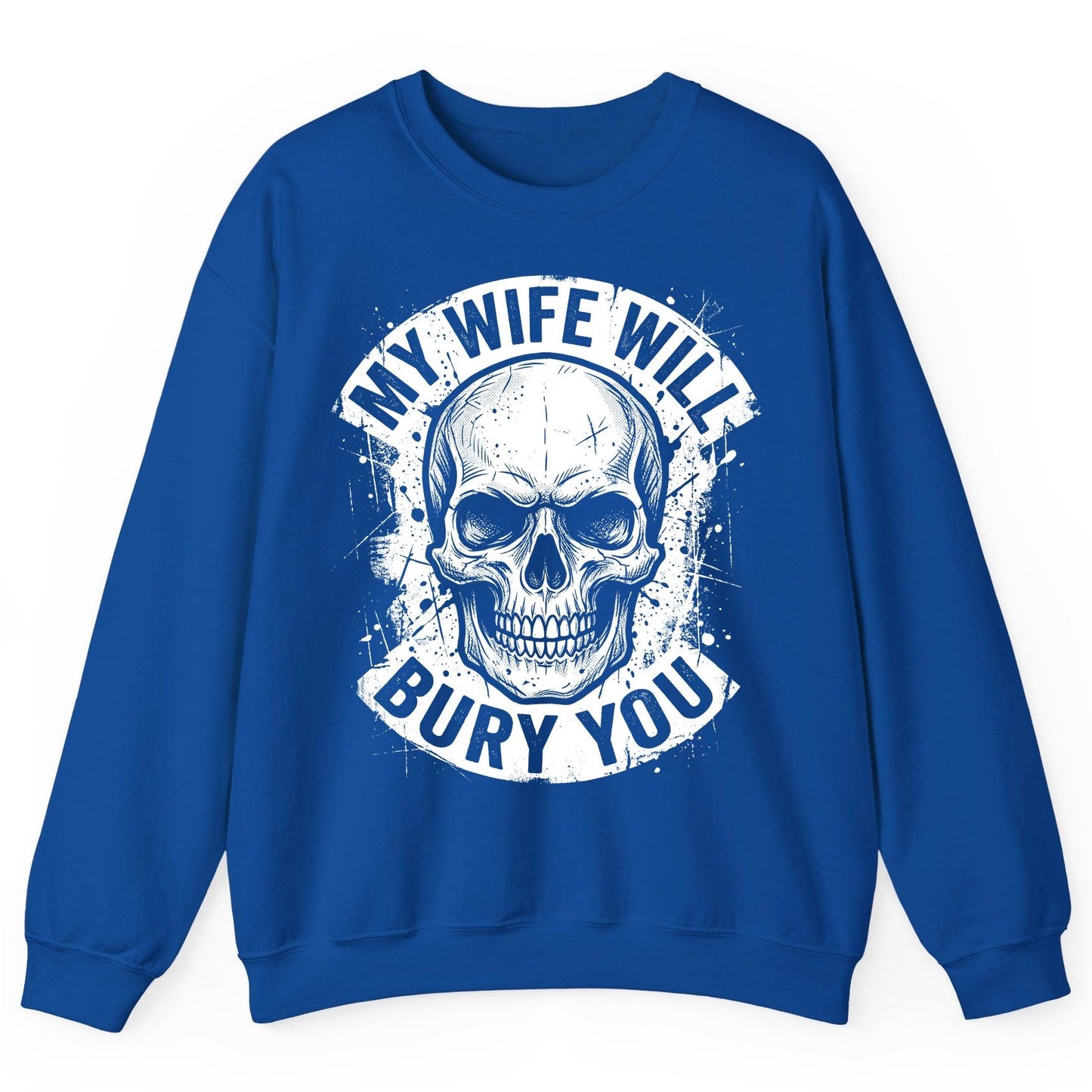 My Wife Will Bury You skull Sweatshirt Royal product mockup