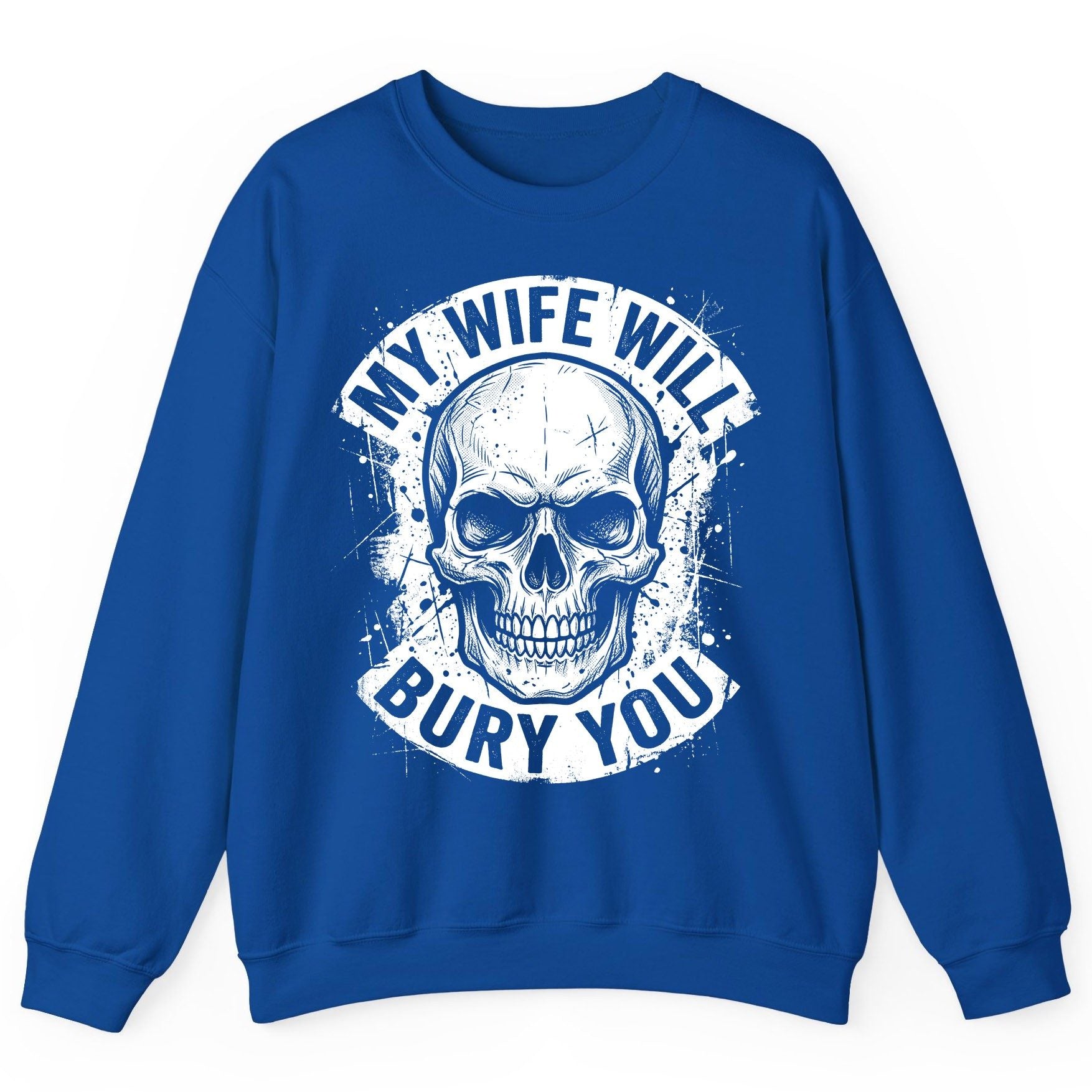 My Wife Will Bury You skull Sweatshirt Royal product mockup
