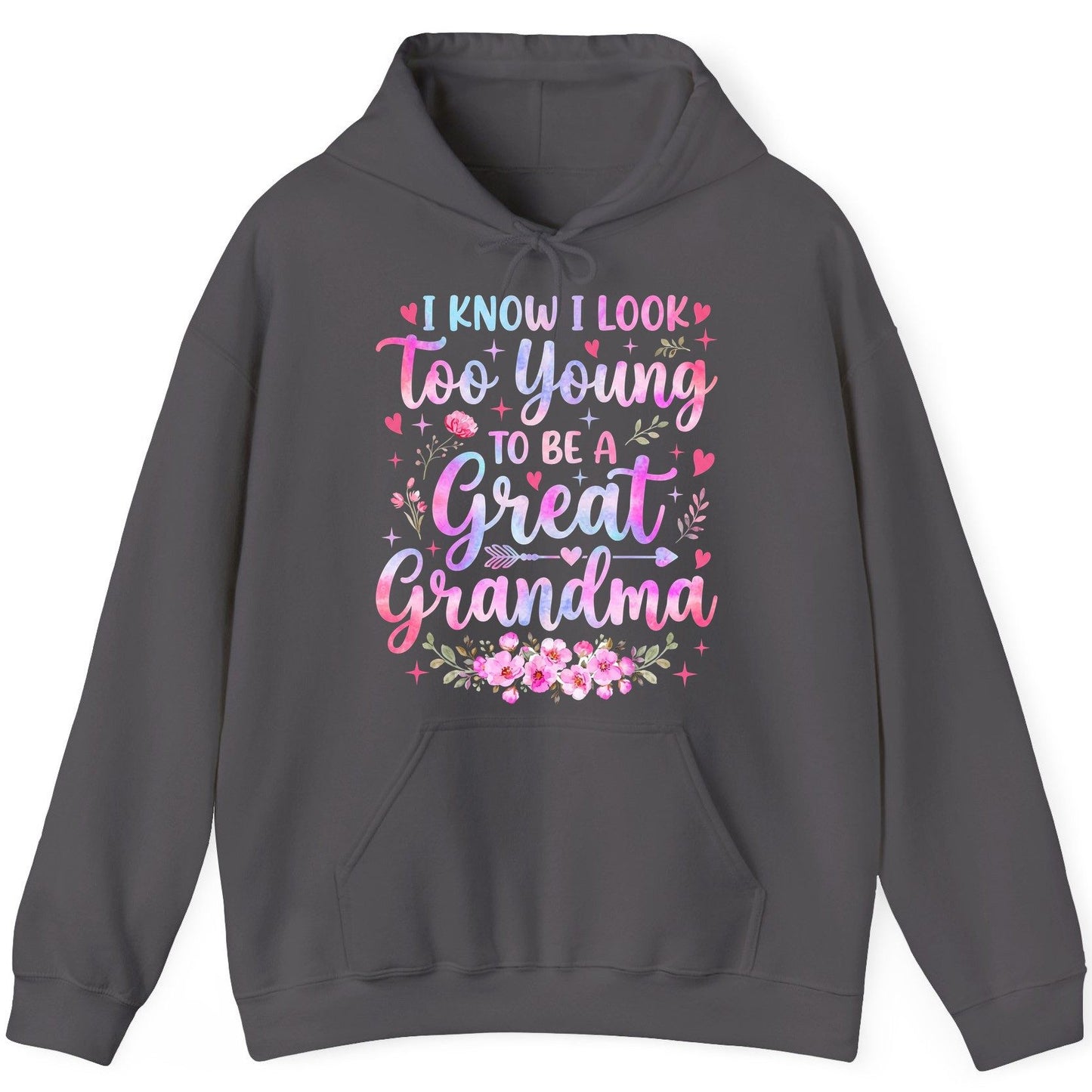 I KNOW I LOOK Too Young TO BE a Great Grandma Grandmothers Hoodie - product mockup - Charcoal