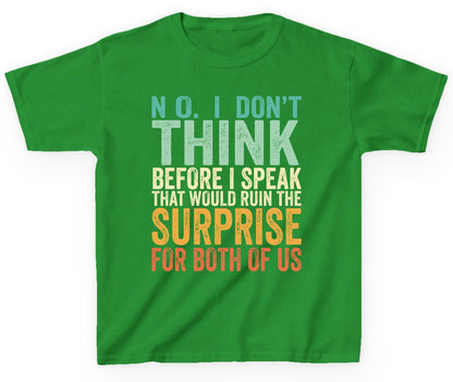 No I Don't Think Before I Speak That Would Ruin the Surprise for Both of US sarcastic humor Youth T-Shirt Irish Green product