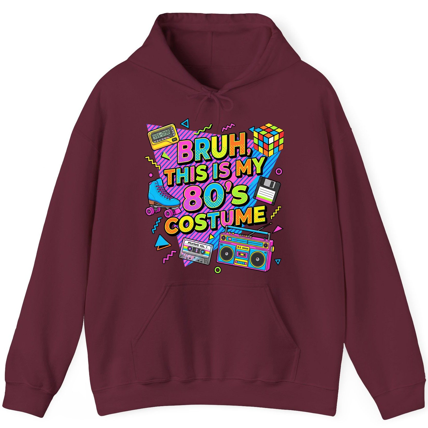 BRUH THIS IS MY 80'S Costume Funny Nostalgia Hoodie - product mockup - Maroon