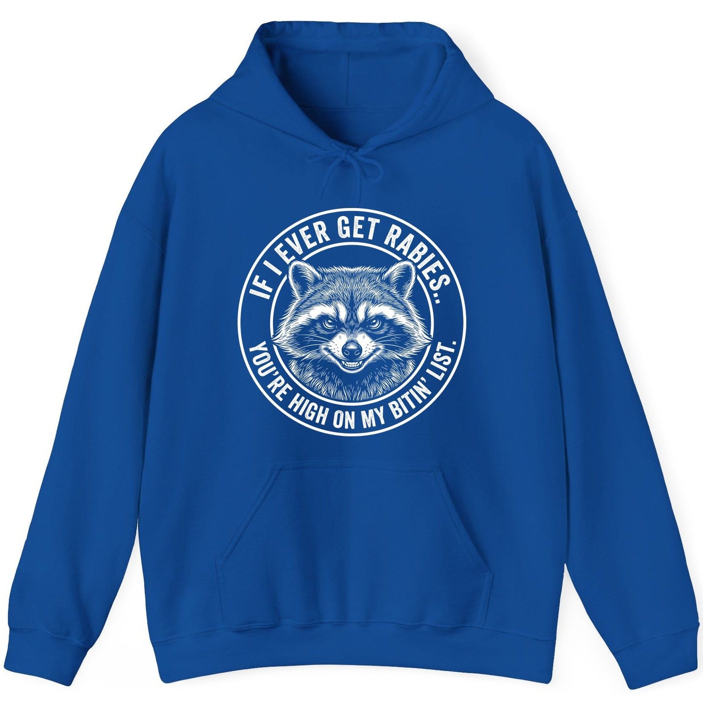 If I Ever Get Rabies You're High on My Bitin' List raccoon Hoodie Royal product mockup