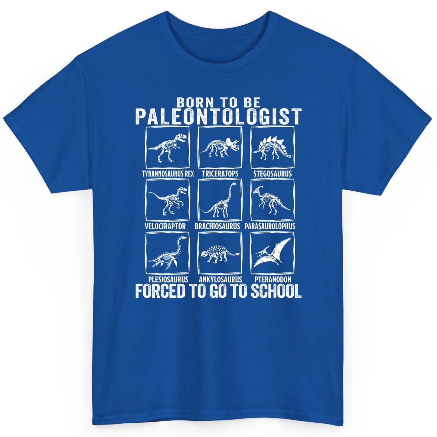 Born to Be Paleontologist Forced to Go to School paleontology T-Shirt Royal product mockup