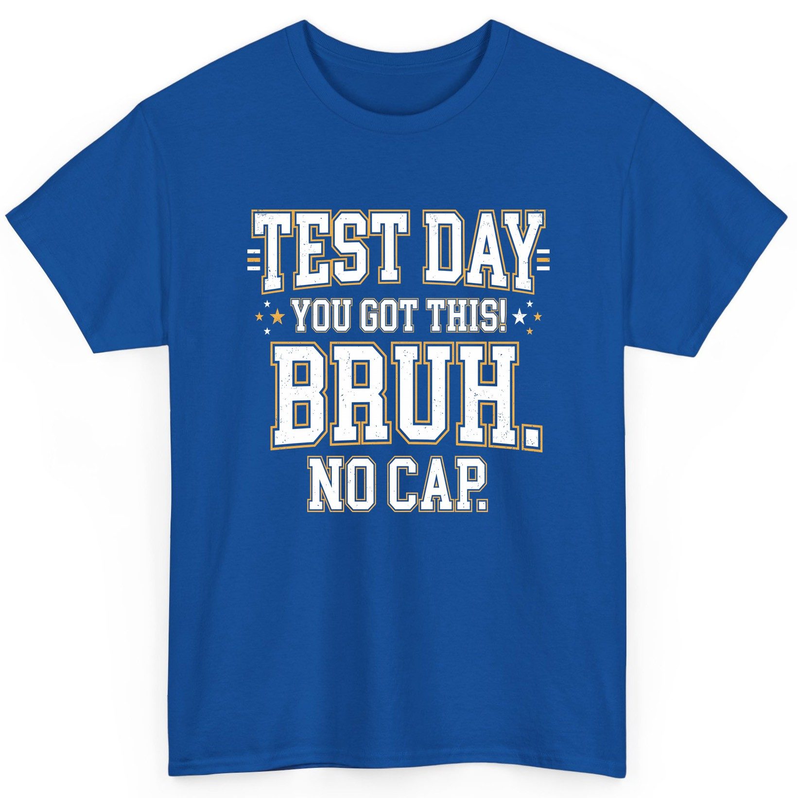 Test Day You Got This Bruh No Cap Funny Student Humor T-Shirt - product mockup - Royal