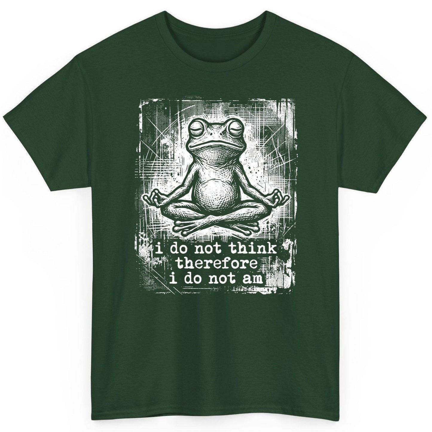 I Do Not Think Therefore I Do Not Am meditating frog T-Shirt Forest Green product mockup