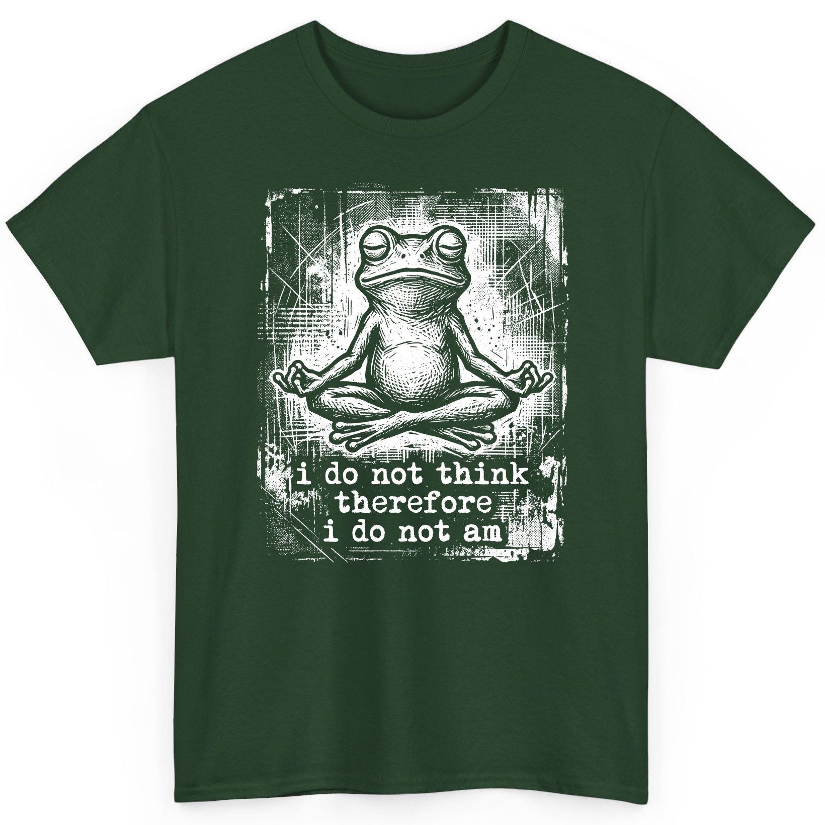 I Do Not Think Therefore I Do Not Am meditating frog T-Shirt Forest Green product mockup