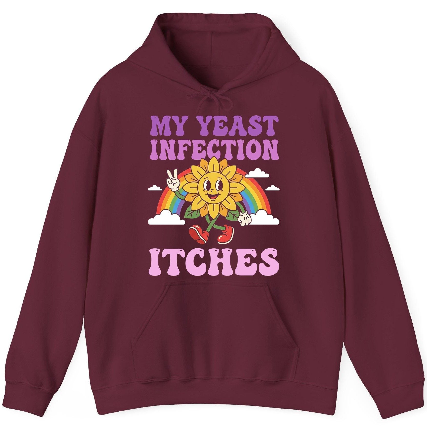 My Yeast Infection Itches Funny Sarcastic Humor Hoodie - product mockup - Maroon