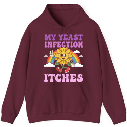 My Yeast Infection Itches Funny Sarcastic Humor Hoodie - product mockup - Maroon