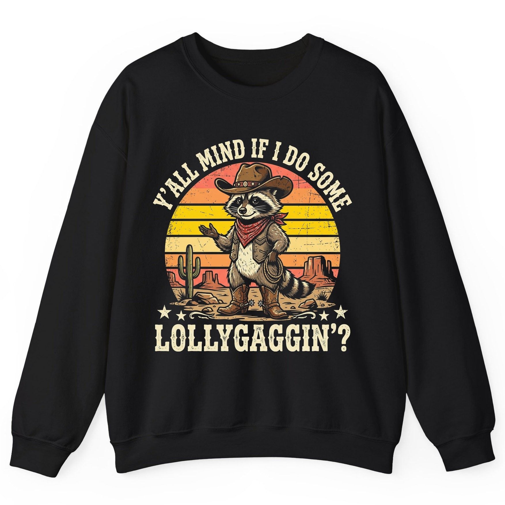 Y'ALL MIND IF I DO SOME Lollygaggin' Funny Cowboy Raccoon Sweatshirt - product mockup - Black