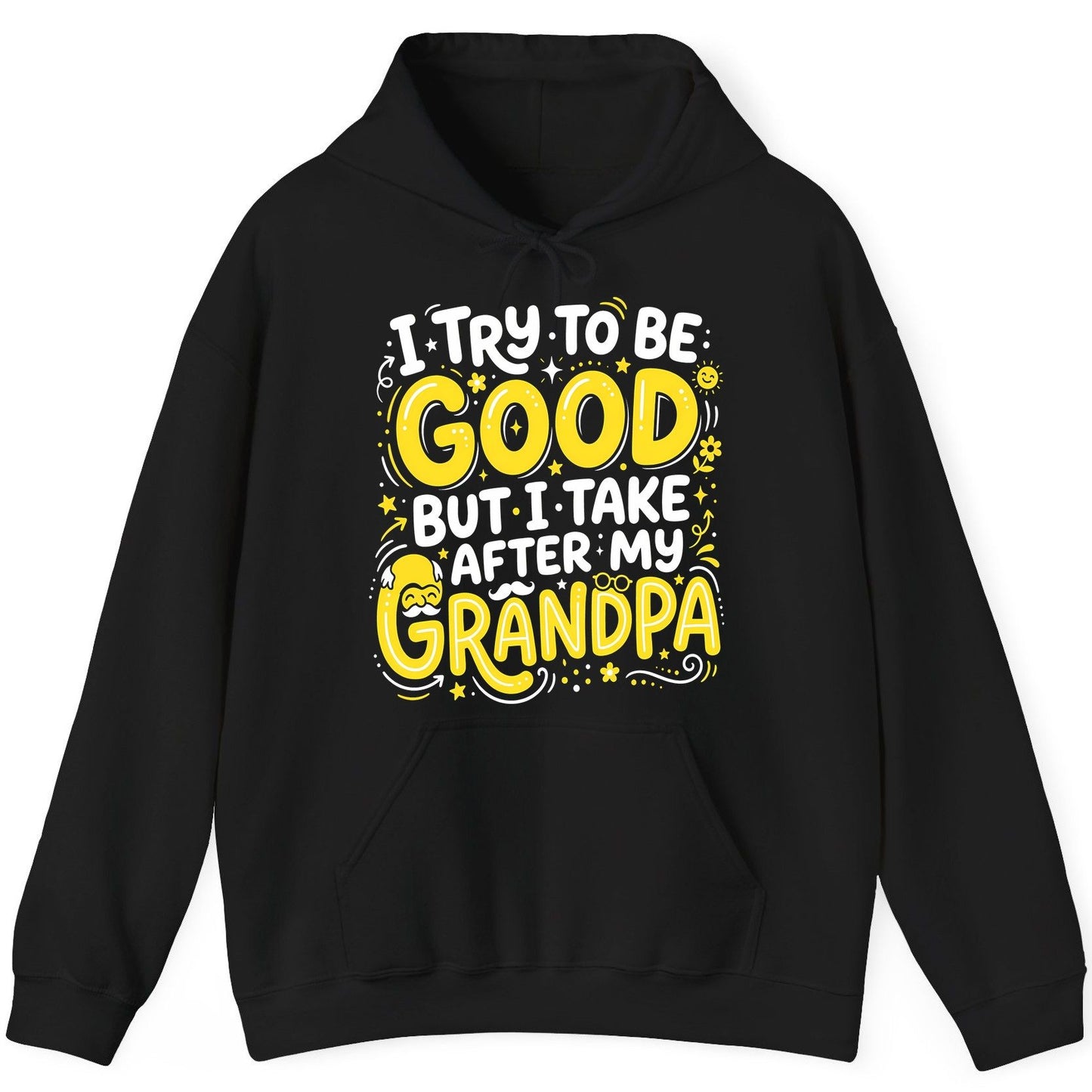 I TRY TO BE GOOD BUT I TAKE AFTER MY Grandpa Hoodie - product mockup - Black