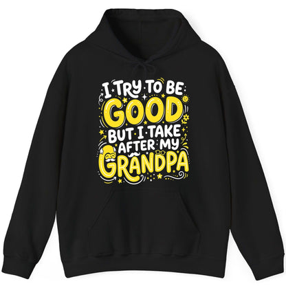I TRY TO BE GOOD BUT I TAKE AFTER MY Grandpa Hoodie - product mockup - Black