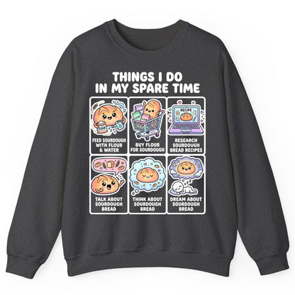 Things I Do in My Spare Time sourdough bread baking Sweatshirt Dark Heather product mockup
