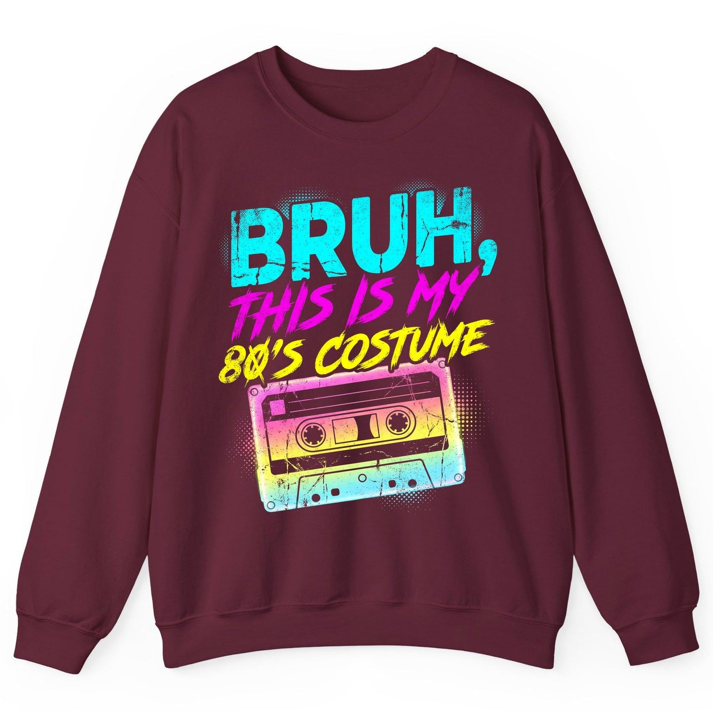 BRUH, THIS IS MY 80'S COSTUME 1980s nostalgia Sweatshirt Maroon product mockup