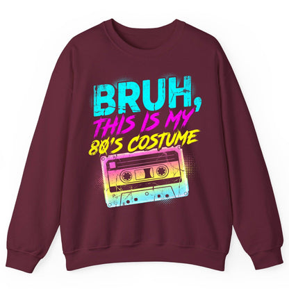 BRUH, THIS IS MY 80'S COSTUME 1980s nostalgia Sweatshirt Maroon product mockup