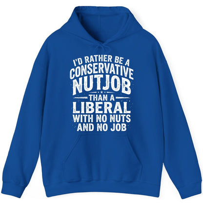 I'D RATHER BE a Conservative NUTJOB THAN a Liberal WITH NO NUTS Hoodie - product mockup - Royal