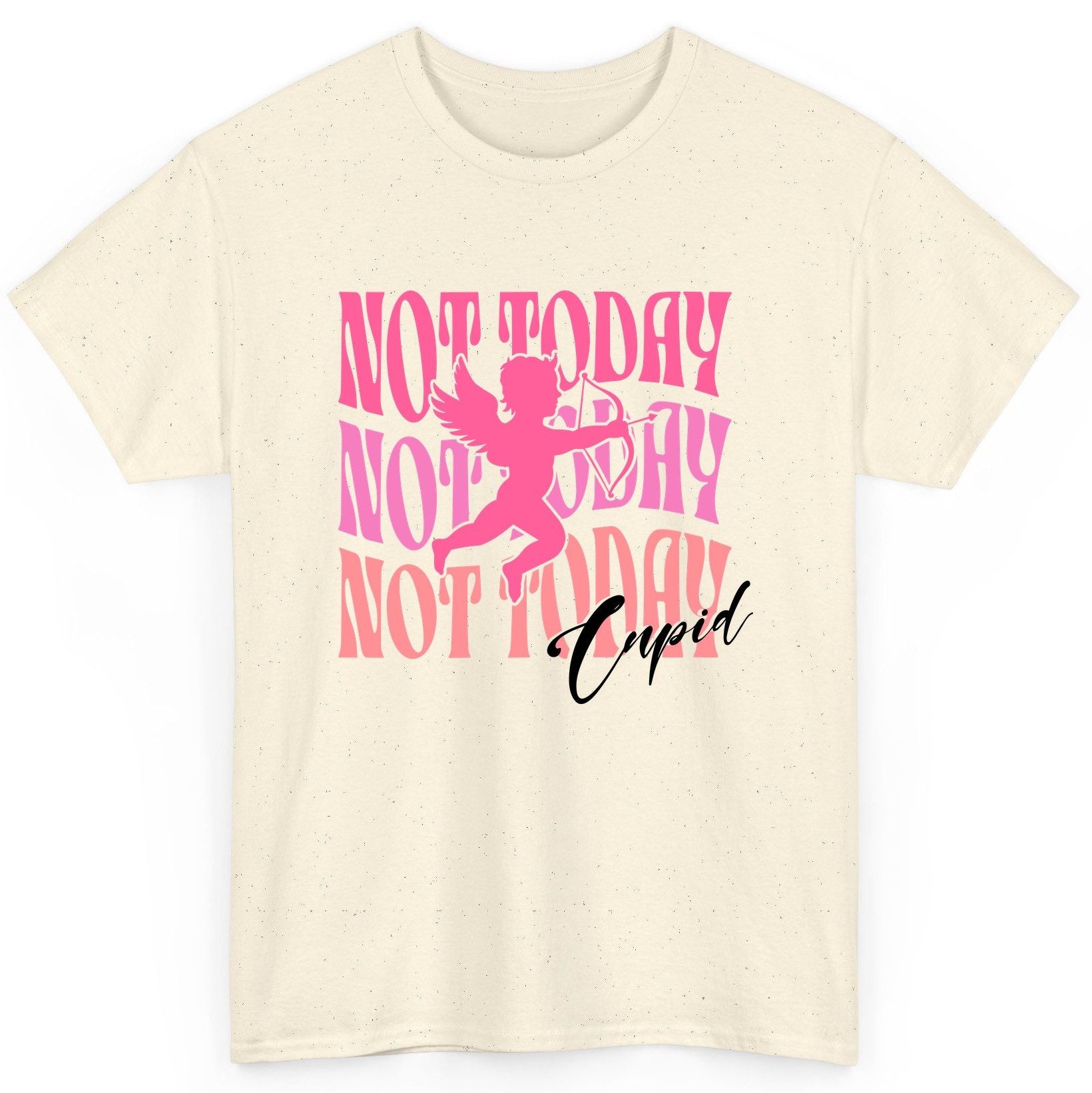 Not Today Not Today Not Today Cupid anti-Valentine's Day T-Shirt Natural product mockup