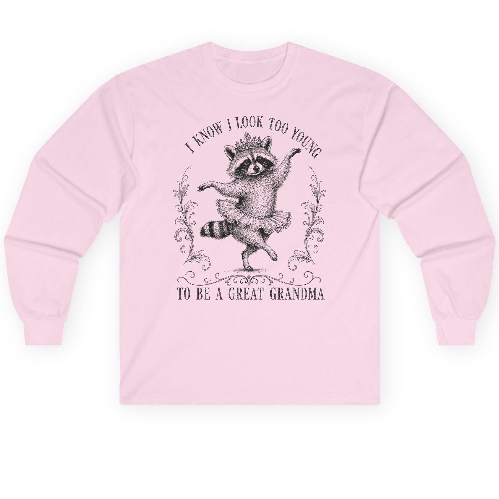 I KNOW I LOOK TOO YOUNG TO BE a GREAT Grandma Long Sleeve Tee - product mockup - Light Pink
