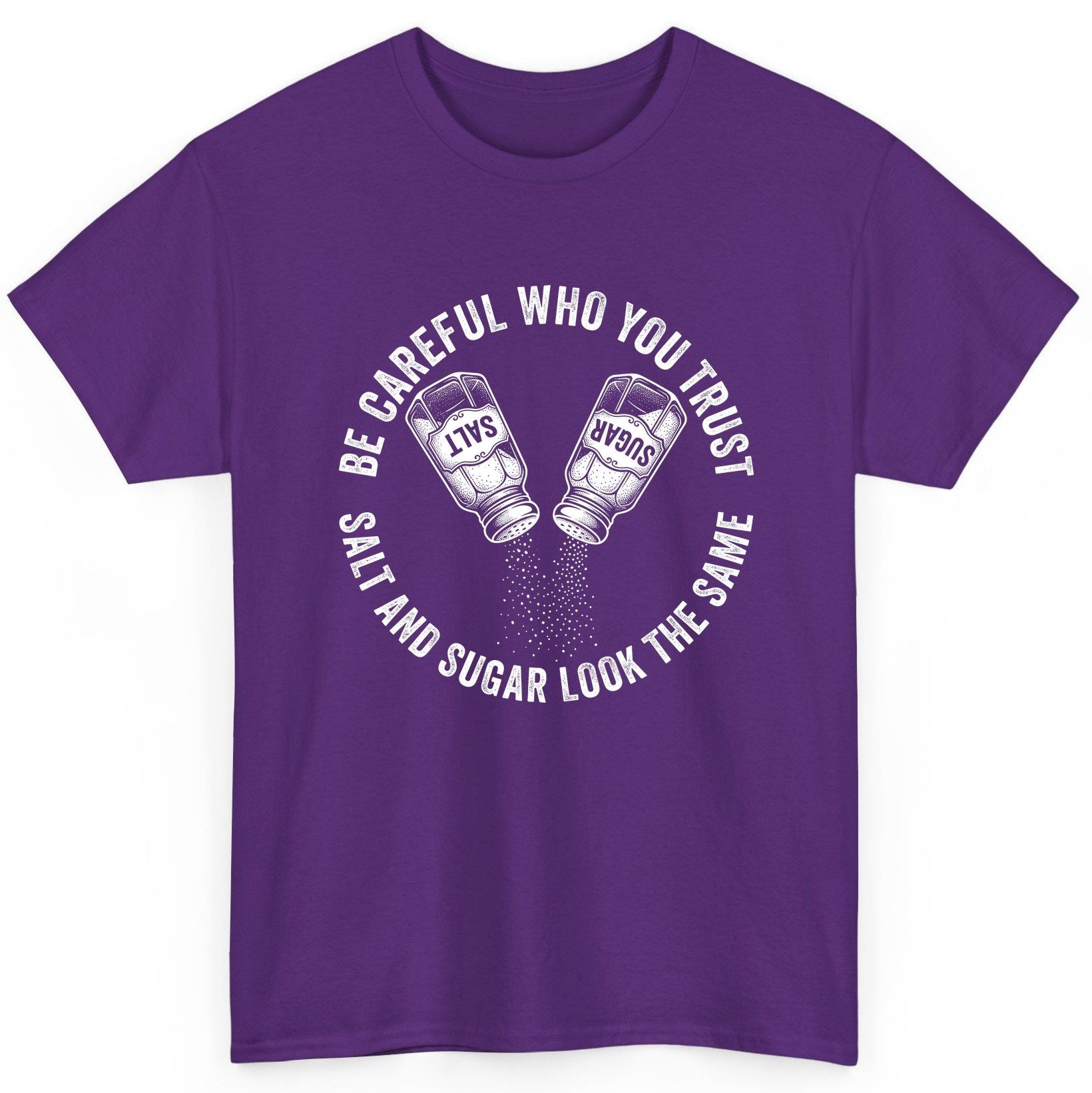 BE Careful WHO YOU TRUST SALT AND SUGAR LOOK THE SAME T-Shirt - product mockup - Purple