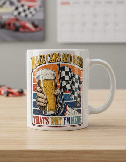 Race Cars and Beer That's Why I'm Here Funny Racing White Mug - product mockup - White