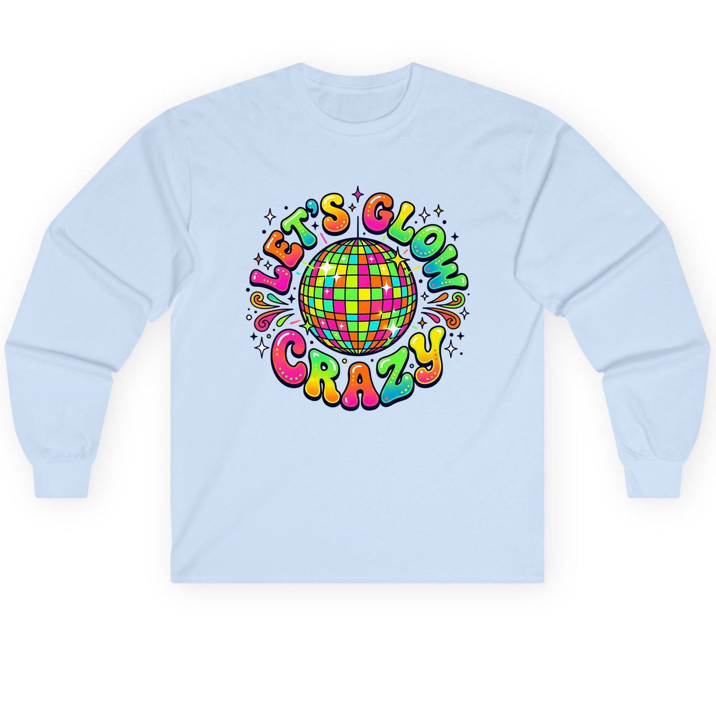 Let's Glow Crazy Retro Party Long Sleeve Tee - product mockup - Light Blue