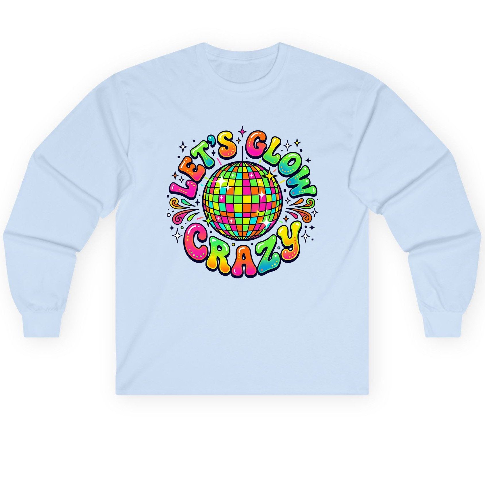 Let's Glow Crazy Retro Party Long Sleeve Tee - product mockup - Light Blue