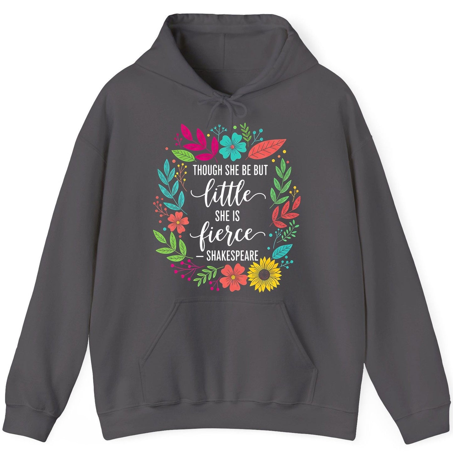 Though She Be but Little She Is Fierce - Shakespeare empowerment Hoodie Charcoal product mockup