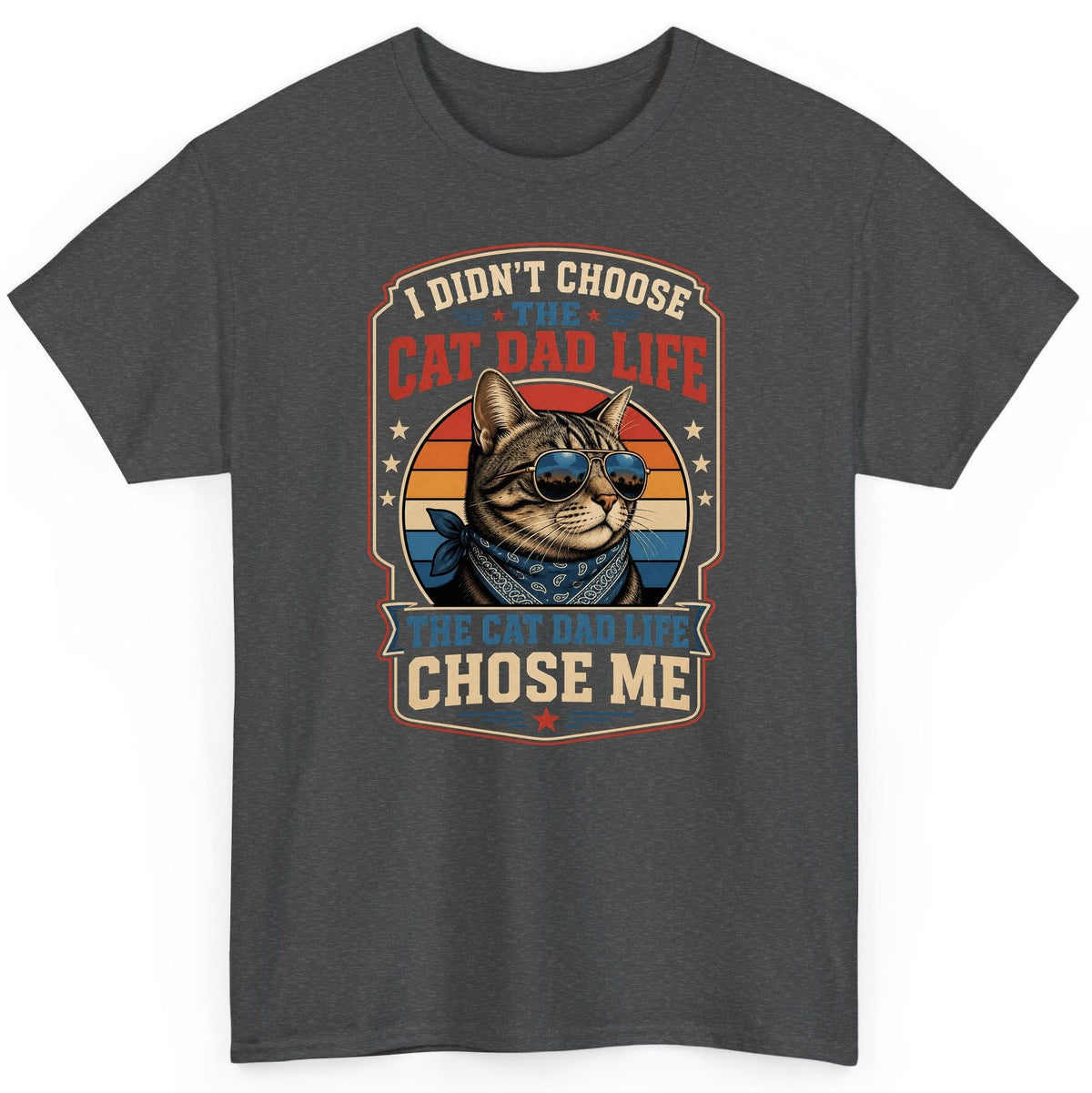 I Didn't Choose the Cat Dad Life the Cat Dad Life Chose Me cat T-Shirt Dark Heather product mockup