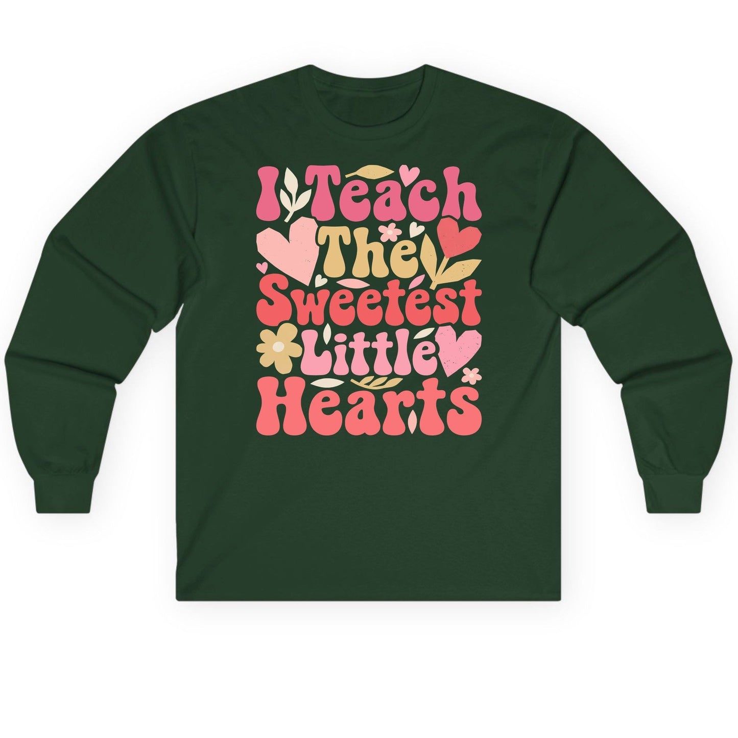 I Teach the Sweetest Little Hearts teaching Long Sleeve Tee Forest Green product mockup