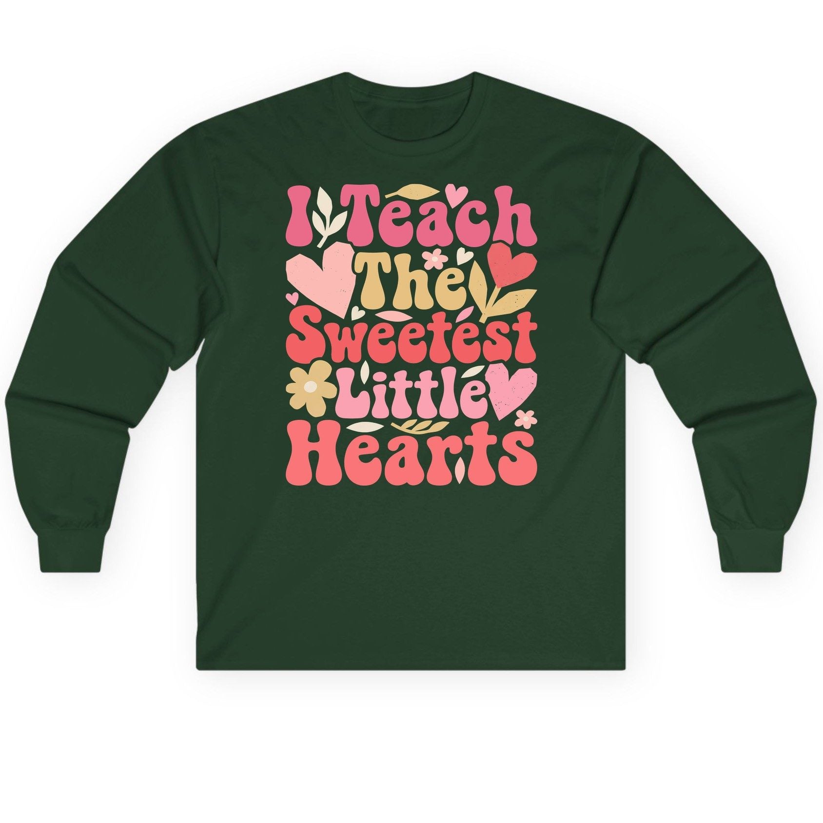 I Teach the Sweetest Little Hearts teaching Long Sleeve Tee Forest Green product mockup