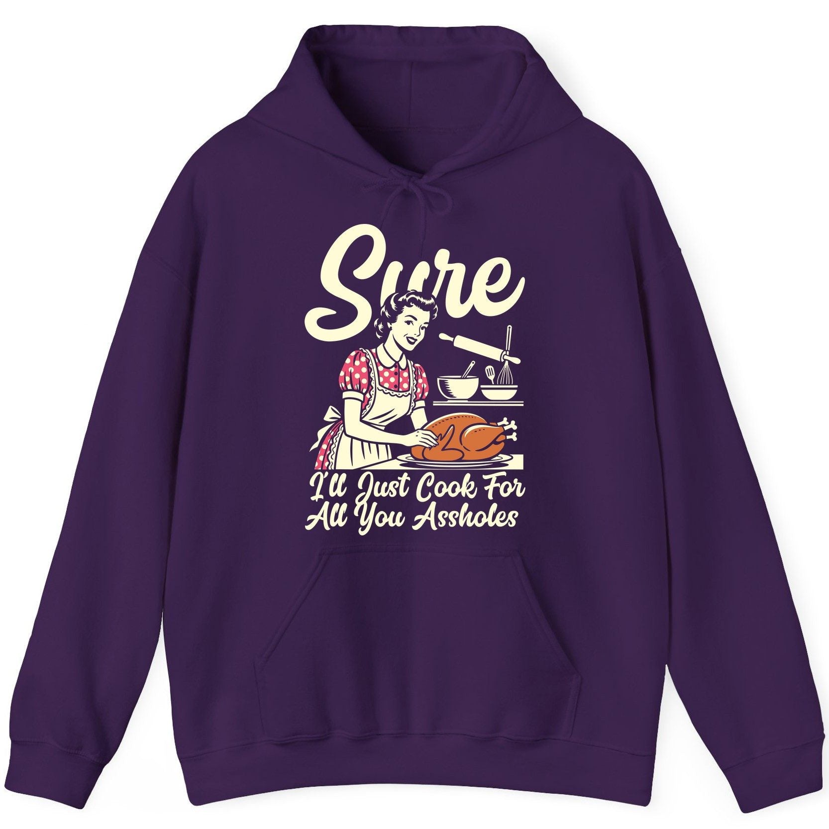 Sure I'll Just Cook for All You Assholes sarcastic housewife Hoodie Purple product mockup