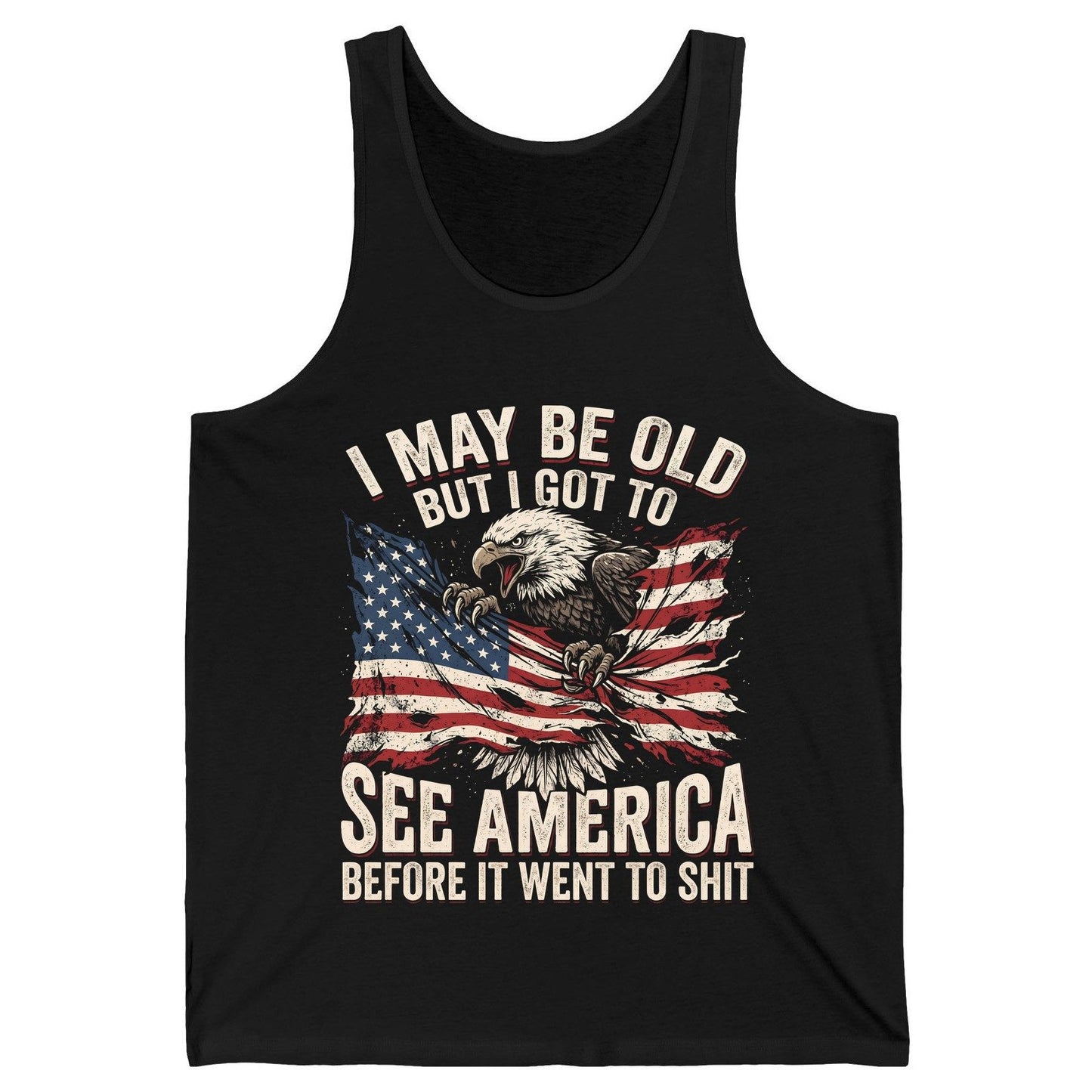 I MAY BE OLD BUT I GOT TO SEE America BEFORE IT WENT TO SHIT Tank Top - product mockup - Black