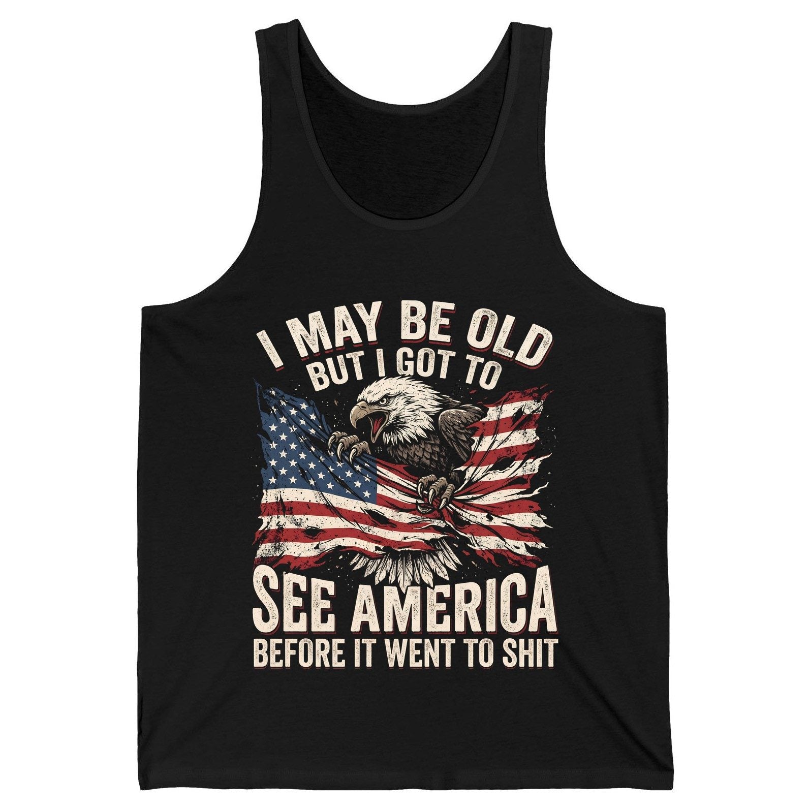 I MAY BE OLD BUT I GOT TO SEE America BEFORE IT WENT TO SHIT Tank Top - product mockup - Black