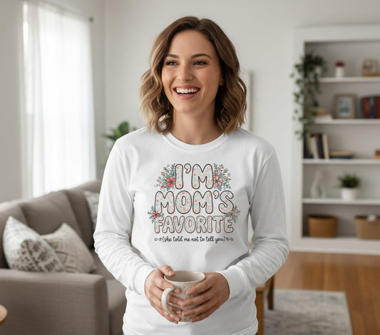 I'm Mom's Favorite (She Told Me Not to Tell You) sibling rivalry humor Long Sleeve Tee White lifestyle mockup
